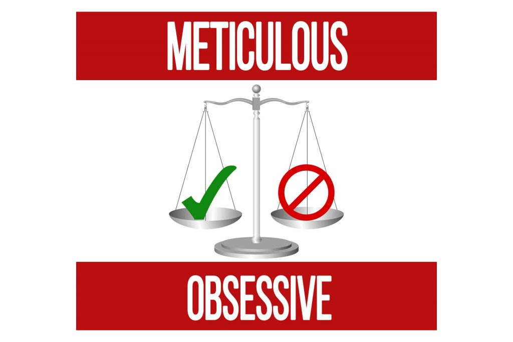 Meticulous vs Obsessive