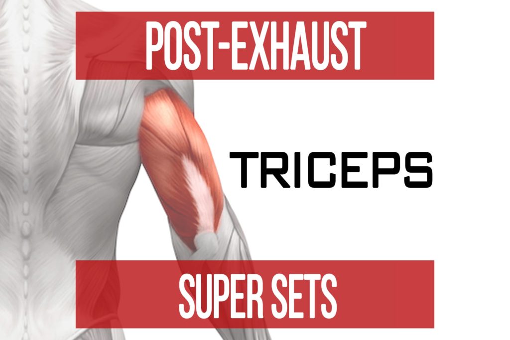 Post-Exhaust Super Sets: Triceps