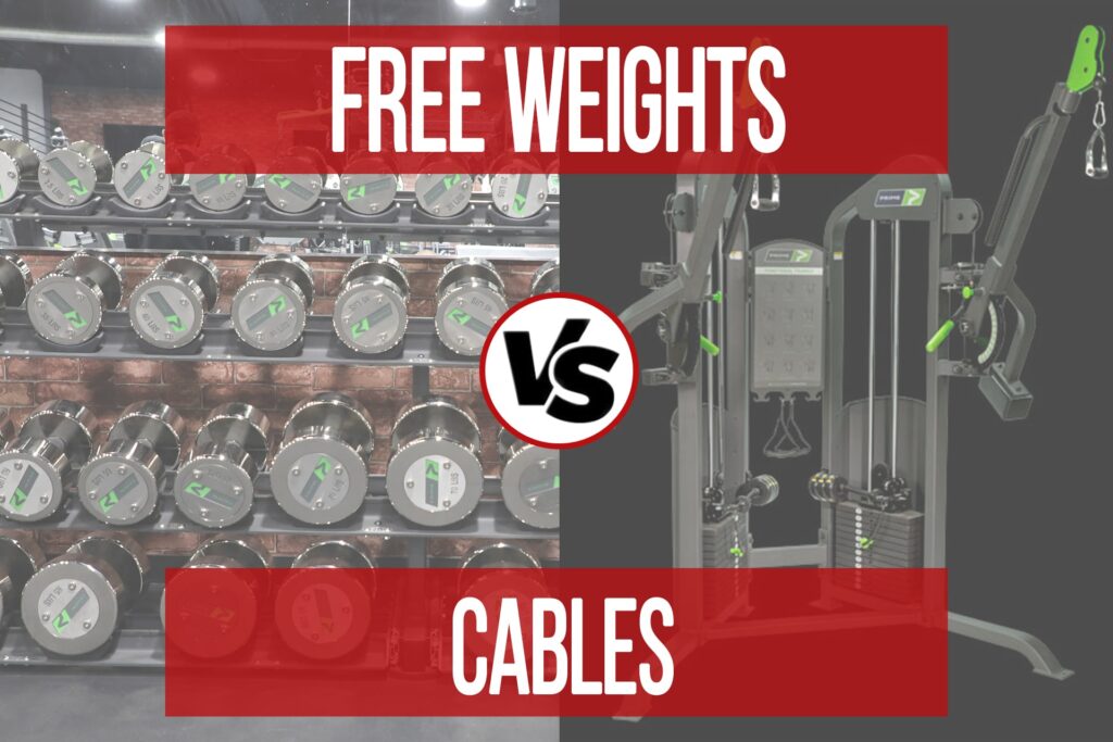Free Weights VS Cables for Resistance Training