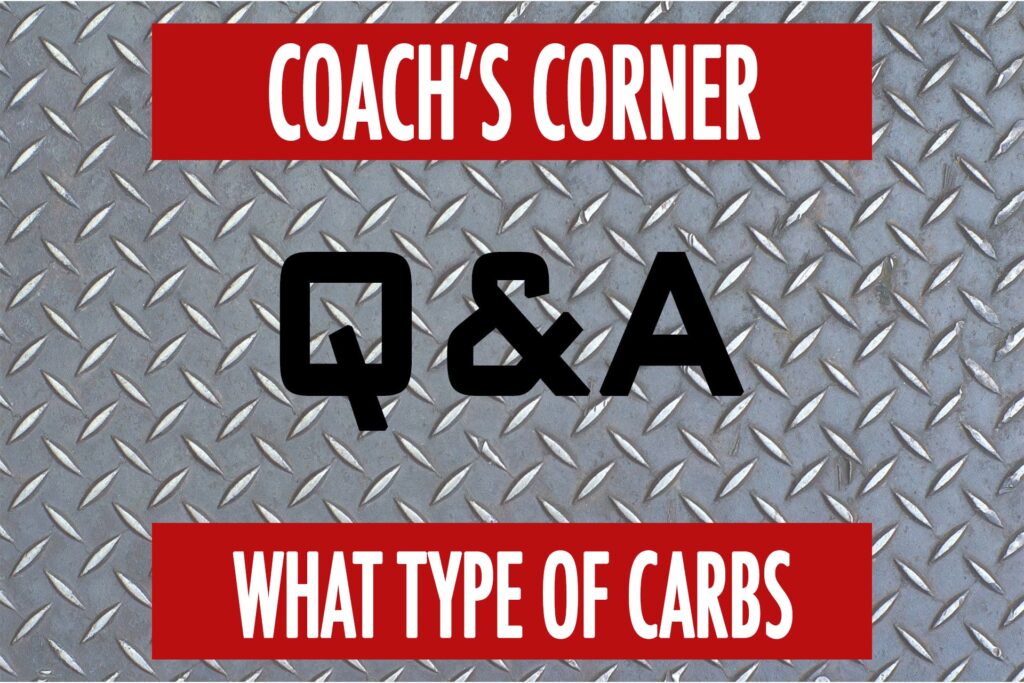 Coach’s Corner Q&A: What Type of Carbs?