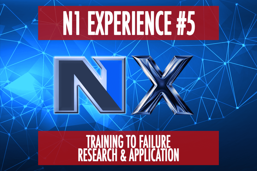 N1 Experience E5: Training to Failure Research & Practical Application